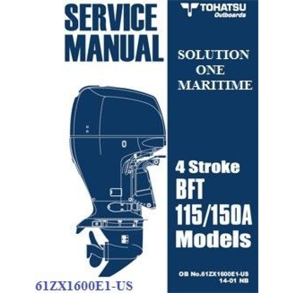 Tohatsu Outboard Service Manual Four Stroke 115 HP BFT115A & 150 HP BFT150A 61ZX1600E1-US